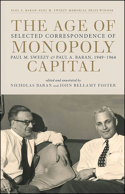 The Age of Monolopoly By Paul M. Sweezy and Paul A. Baran